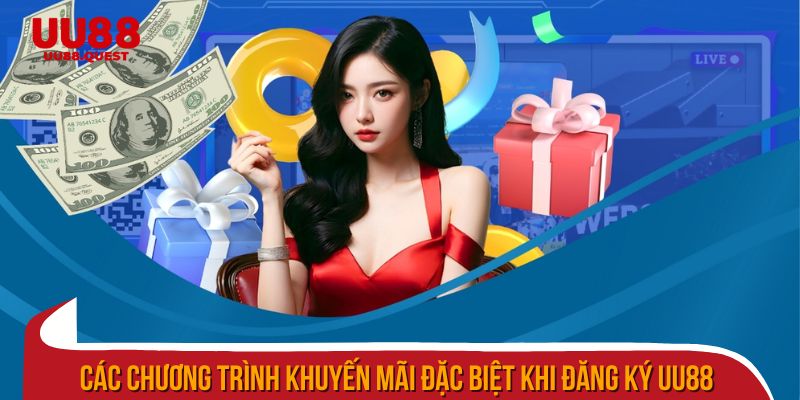 Các chương trình khuyến mãi đặc biệt khi đăng ký uu88