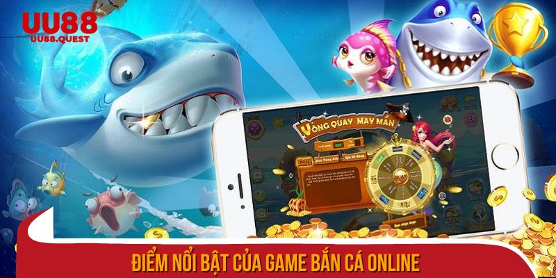 Điểm nổi bật của game bắn cá online