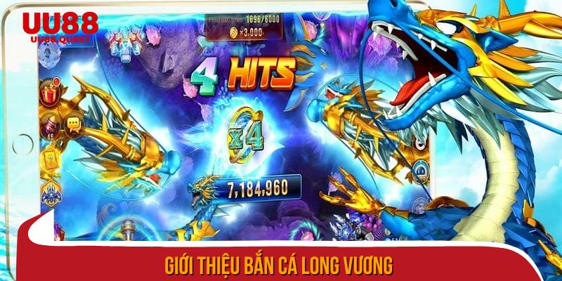 Giới thiệu bắn cá Long Vương