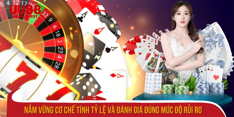 Hiểu rõ cơ chế tính tỷ lệ và đánh giá chính xác rủi ro