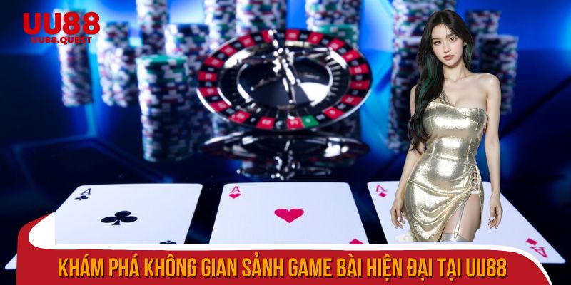 Khám phá không gian sảnh game bài hiện đại tại uu88
