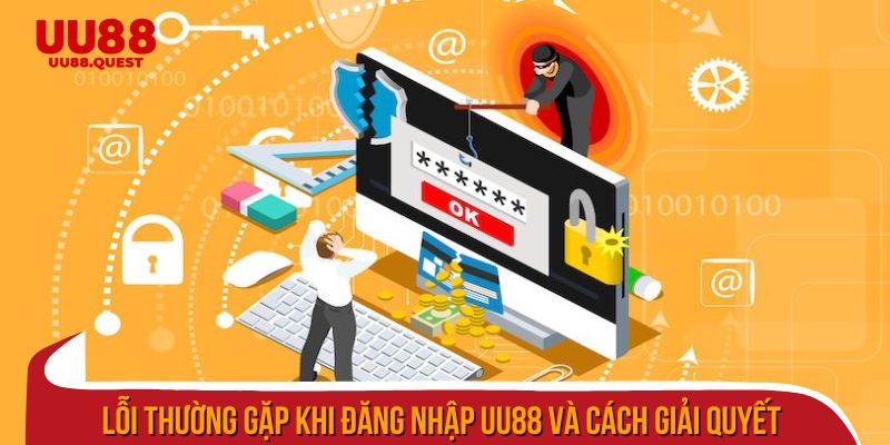 Lỗi thường gặp khi đăng nhập uu88 và cách giải quyết