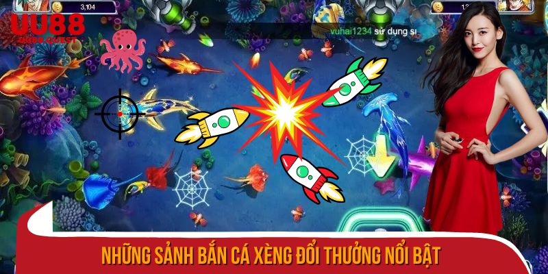 Những sảnh bắn cá xèng đổi thưởng nổi bật