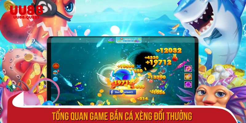 Tổng quan game bắn cá xèng đổi thưởng