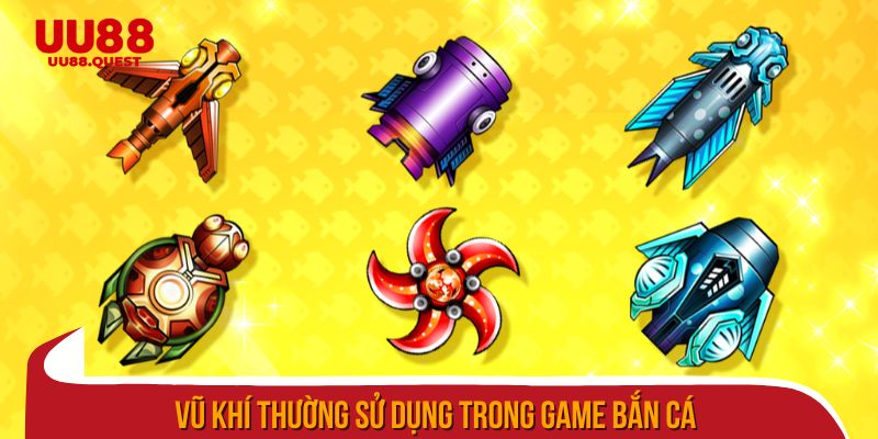 Vũ khí thưởng sử dụng trong game bắn cá